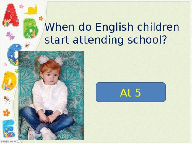 When do English children start attending school? At 5 