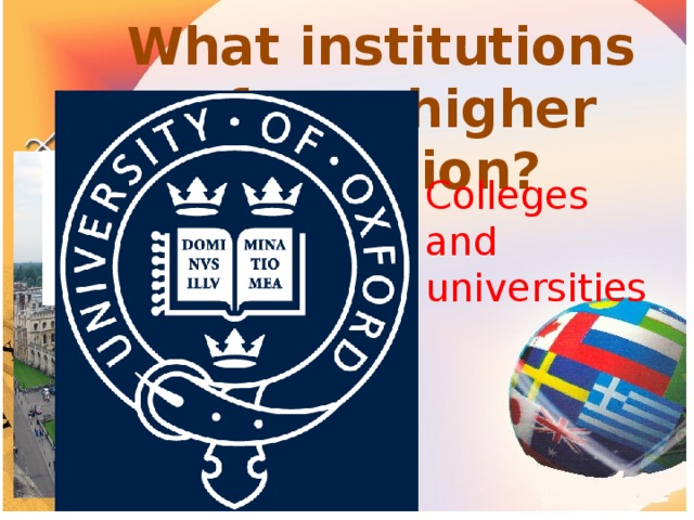 What institutions refer to higher education? Colleges and universities 