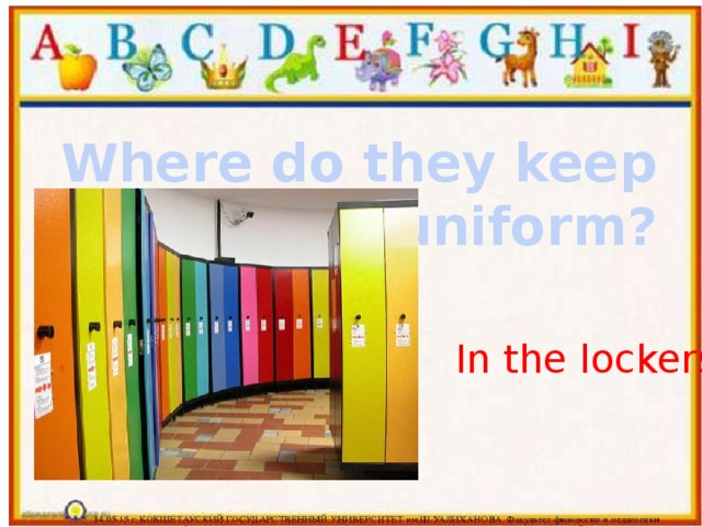 Where do they keep their sport uniform? In the lockers 