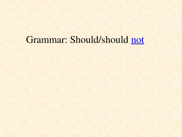 Grammar: Should/should not 