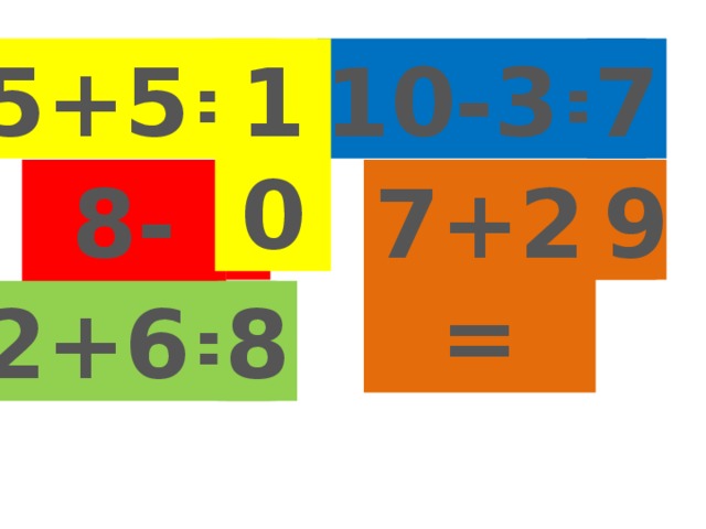 5+5= 10-3= 9 7 10 8-4= 7+2= 4 8 9 2+6= 9 8 