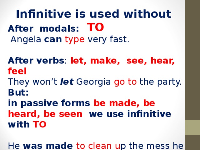 The to infinitive is used. Infinitive is used without –to. Инфинитив without to. Verb Infinitive without to. Infinitive is used.