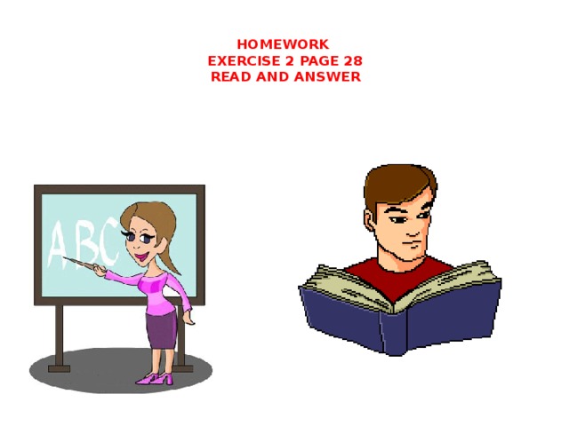 HOMEWORK  EXERCISE 2 PAGE 28  READ AND ANSWER 