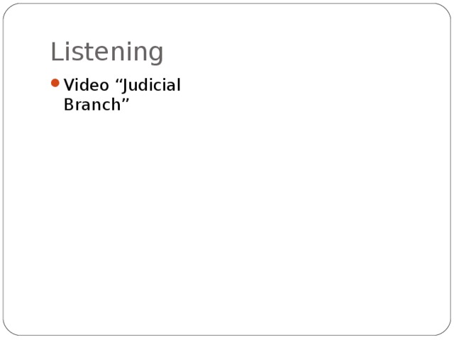 Listening Video “Judicial Branch” 