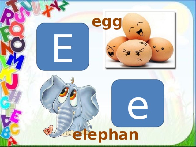 egg E e elephant 
