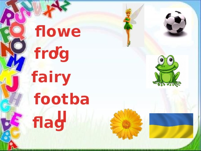 flower frog fairy football flag 