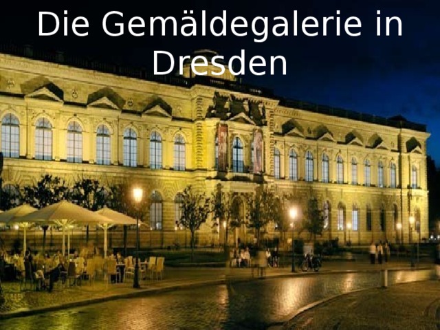 Die Gemäldegalerie in Dresden 