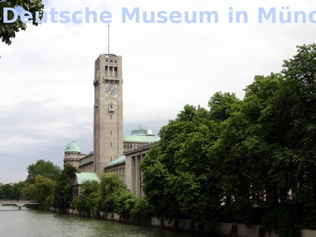 Das Deutsche Museum in München 