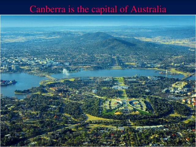 Canberra is the capital of Australia   