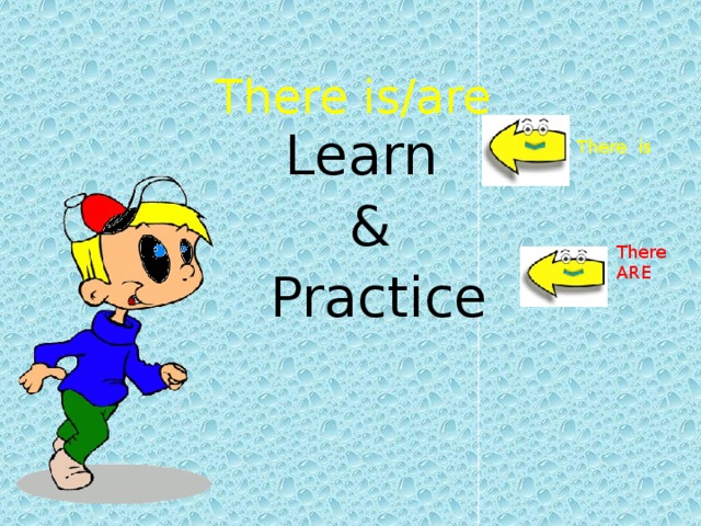 There is/are There ARE  Learn & Practice There is 