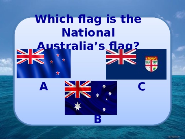 Which flag is the National Australia’s flag? A C B 
