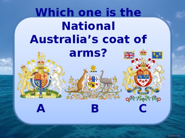 Which one is the National Australia’s coat of arms? A B C 