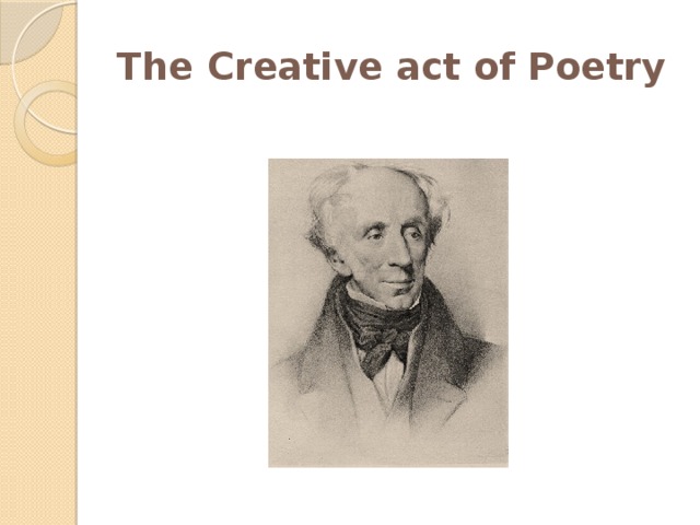 Recollection in tranquility Emotion Memory The Creative act of Poetry E Reader Poet “ Kindred” emotion Sensory experience Poem Object 