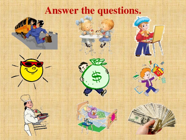 Answer the questions.