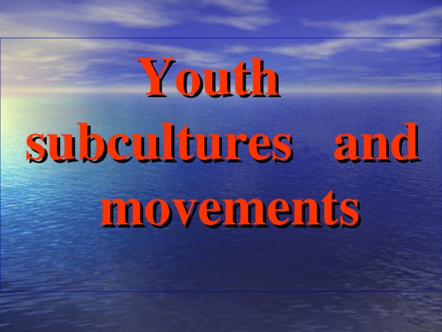 Youth subcultures and movements  