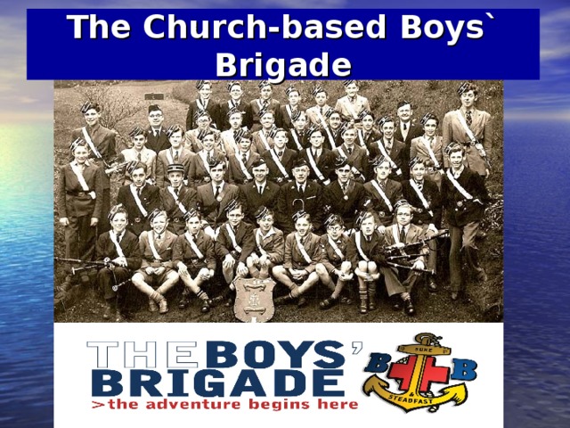 The Church-based Boys` Brigade 