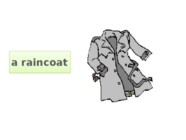      a raincoat 