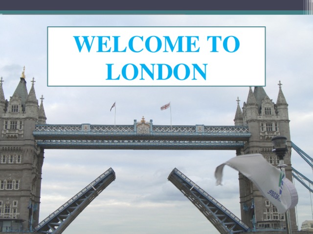 Welcome to London 