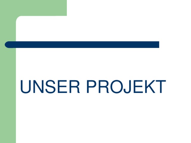 UNSER PROJEKT 