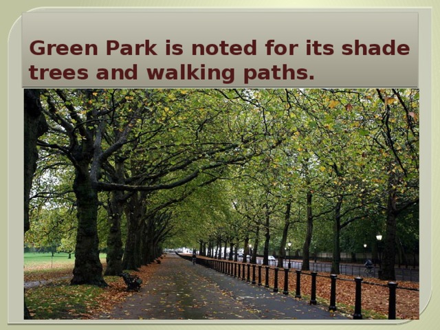 Green Park is noted for its shade trees and walking paths. 