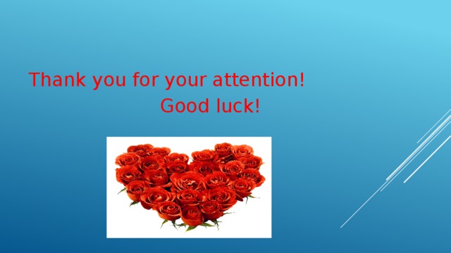 Thank you for your attention!  Good luck! 