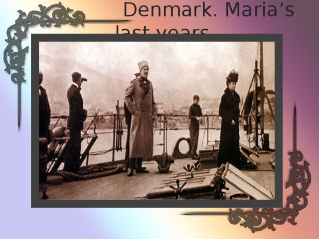  Denmark. Maria’s last years 