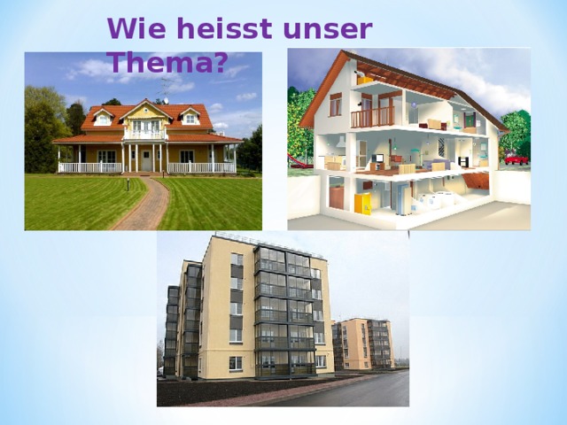 Wie heisst unser Thema? 