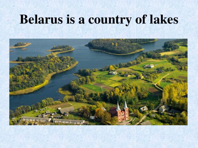 Belarus is a country of lakes