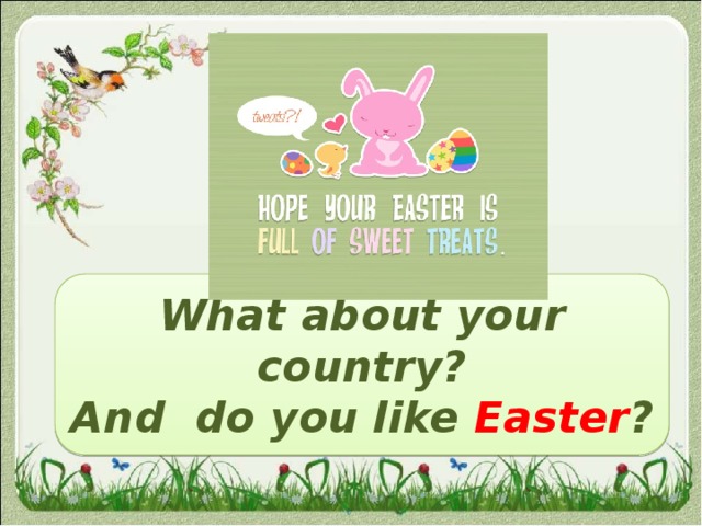 What about your country? And do you like Easter ? 