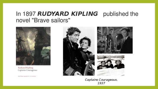 In 1897 RUDYARD KIPLING  published the novel 