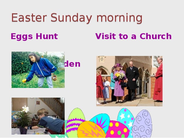 Easter Sunday morning Eggs Hunt Visit to a Church In the garden At home New Clothes 