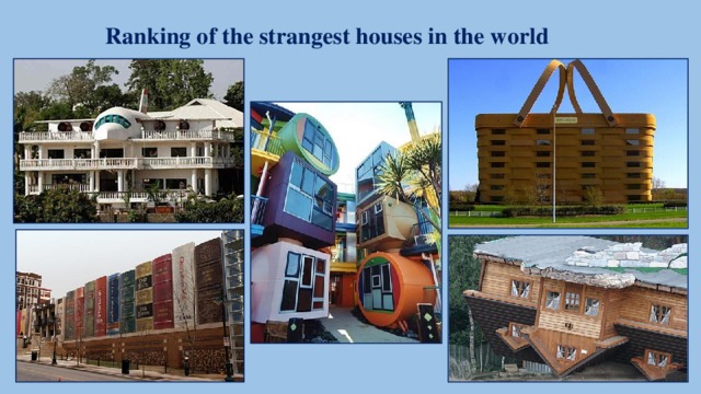 Ranking of the strangest houses in the world