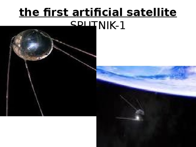 the first artificial satellite SPUTNIK-1