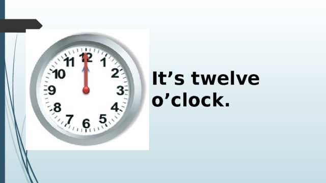 Come home o clock. It's Twelve o'Clock. It's Twelve o'Clock часы. It's Twelve o'Clock на часах. Clock 12 o'Clock.