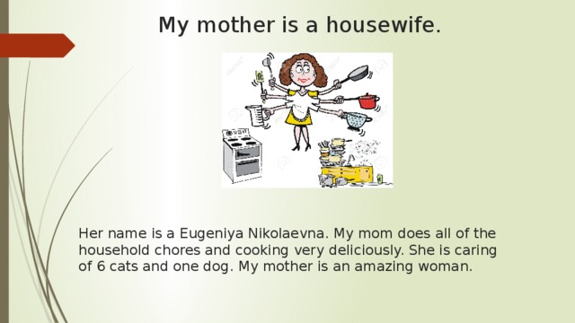 Английский my mother is. My mum is a housewife сочинение. My mother. My mother is Cooking. What is mother.