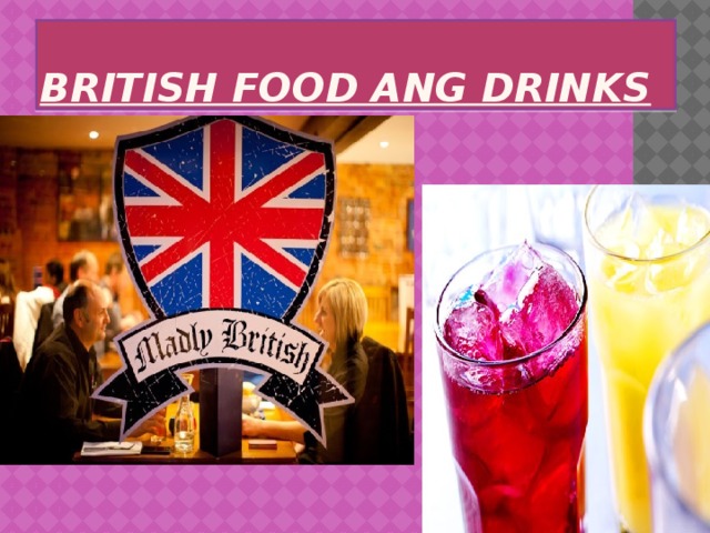 BRITISH FOOD ANG DRINKS 