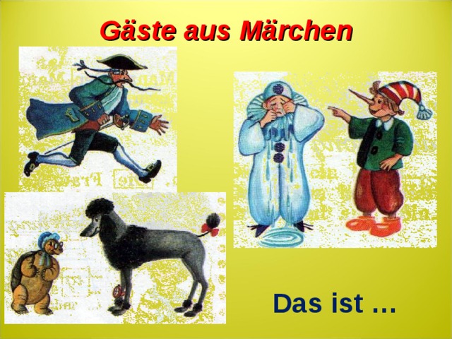 G äste aus Märchen Das ist …