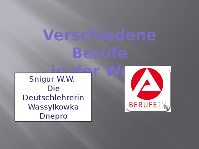 Verschiedene Berufe in der Welt. Snigur W.W. Die Deutschlehrerin Wassylkowka Dnepro 