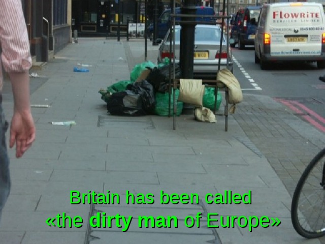 Britain has been called  « the dirty man of Europe » 