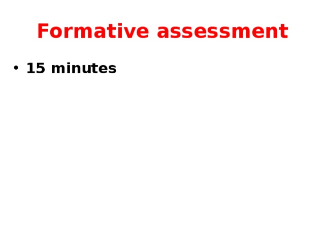 Formative assessment 15 minutes 