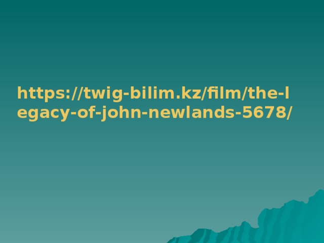 https://twig-bilim.kz/film/the-legacy-of-john-newlands-5678/  