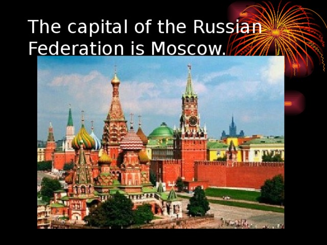 The capital of the Russian Federation is Moscow.  