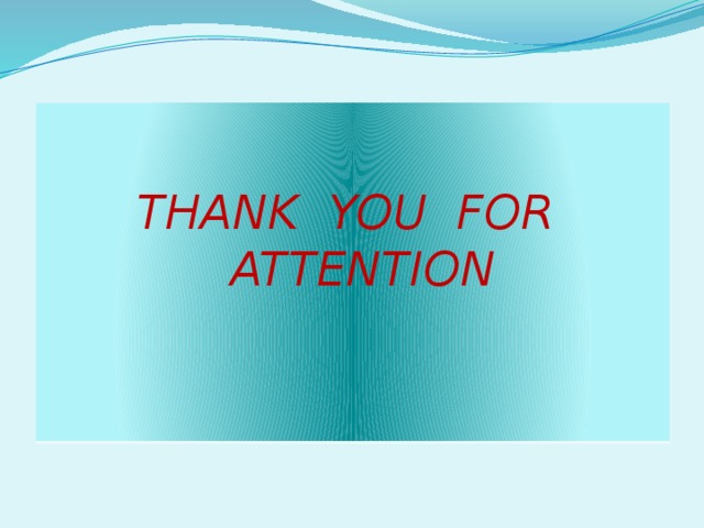 THANK YOU FOR ATTENTION 