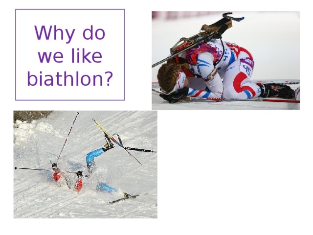 Why do we like biathlon?