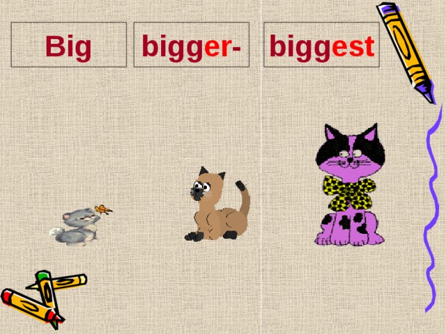 Big bigg er - bigg est 