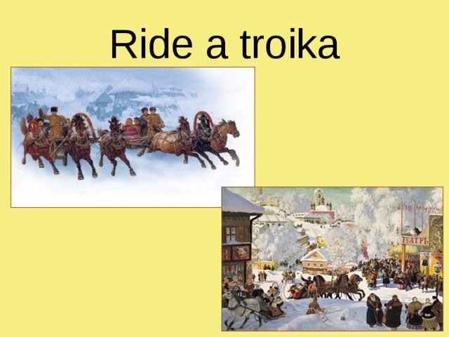 Ride a troika 