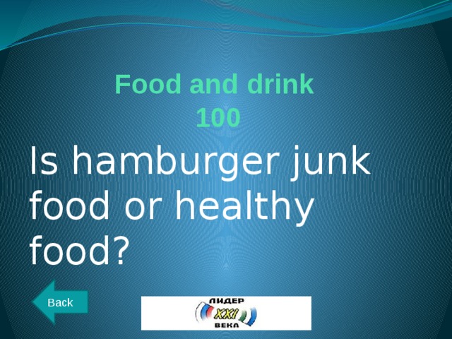 Food and drink  100 Is hamburger junk food or healthy food? Back 