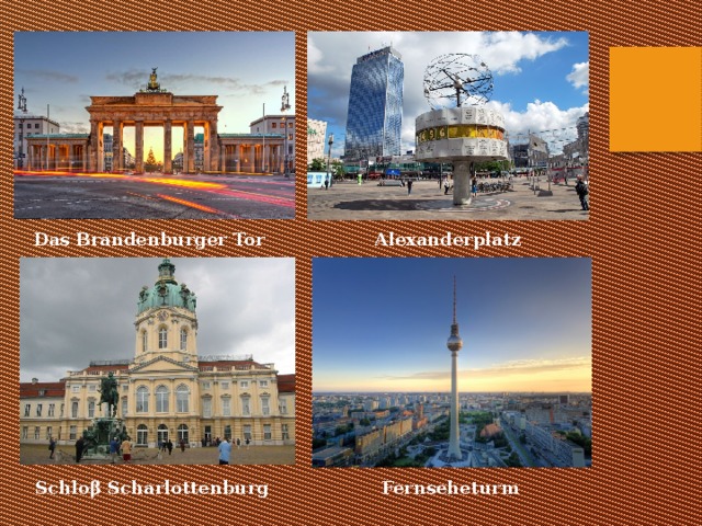 Das Brandenburger Tor Alexanderplatz Schloβ Scharlottenburg Fernseheturm 