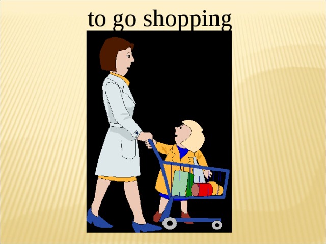 to go shopping 