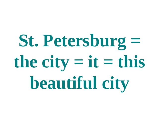 St. Petersburg = the city = it = this beautiful city 